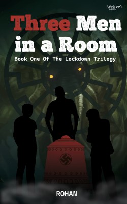 Three Men In A Room - Book One Of The Lockdown Trilogy(Paperback, Rohan Narvekar)