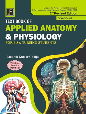 Textbook of Applied Anatomy & Physiology (With Free Practice Workbook) for B.Sc. Nursing Students Semester - I (As per the Newly Revised Syllabus of B.Sc. Nursing by Indian Nursing(jain publication, mukesh kumar chhipa)