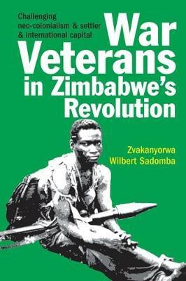 War Veterans in Zimbabwe's Revolution(English, Hardcover, Sadomba Zvakanyorwa Wilbert)