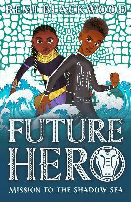 Future Hero: Mission to the Shadow Sea(English, Paperback, Blackwood Remi)