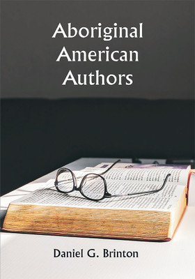Aboriginal American Authors(Paperback, Daniel G. Brinton)