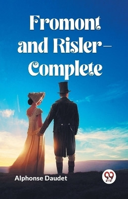 Fromont and Risler-Complete(English, Paperback, Daudet Alphonse)