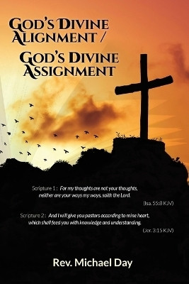 God's Divine Alignment / God's Divine Assignment(English, Paperback, Rev Michael Day)