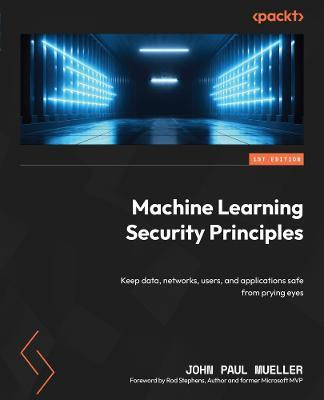 Machine Learning Security Principles(English, Paperback, Mueller John Paul)