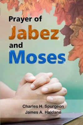 Prayer of Jabez and Moses(Paperback, Charles Spurgeon, James A Haldane)