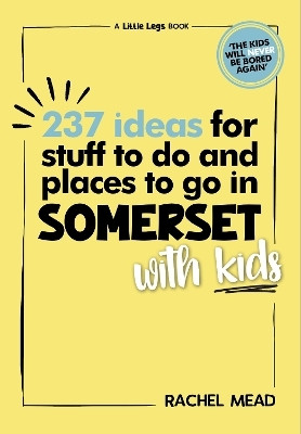 237 Ideas for Stuff to Do and Places to Go in Somerset with Kids(English, Paperback, Mead Rachel)