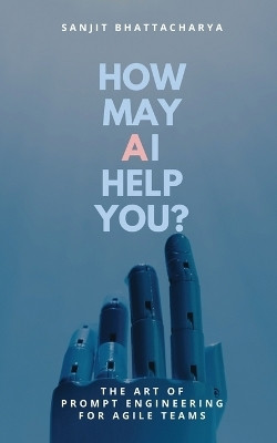 How May AI Help You(English, Paperback, Bhattacharya Sanjit)