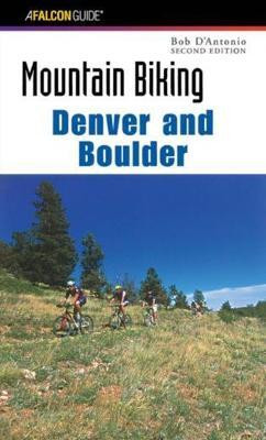 Mountain Biking Denver and Boulder(English, Paperback, D'antonio Bob)
