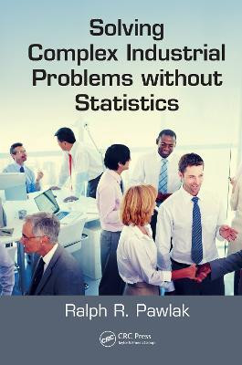 Solving Complex Industrial Problems without Statistics(English, Electronic book text, Pawlak Ralph R.)