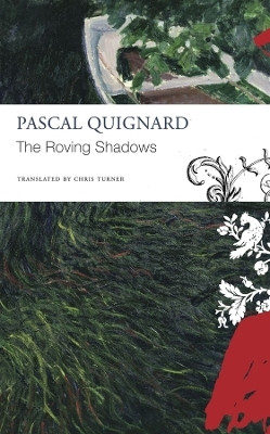 The Roving Shadows(English, Paperback, Quignard Pascal)