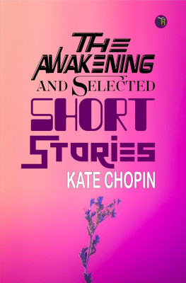The Awakening and Selected Short Stories(Hardcover, Kate Chopin)