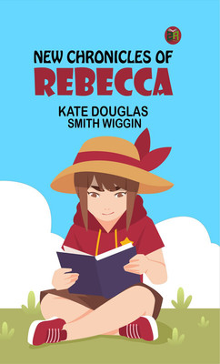 New Chronicles of Rebecca(Paperback, Kate Douglas Smith Wiggin)