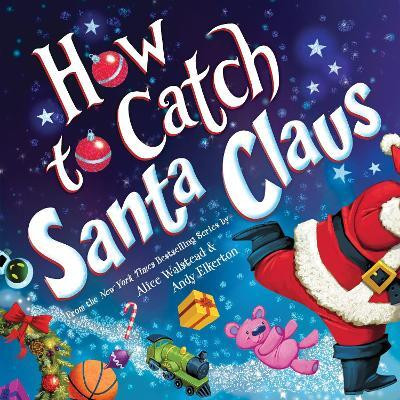 How to Catch Santa Claus(English, Hardcover, Walstead Alice)