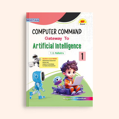 Artificial Intelligence Class 1: Computer Textbook For Computer Command Gateway To Artificial Intelligence  - Academic Year 2024-25(Yes, T.D MALHOTRA)