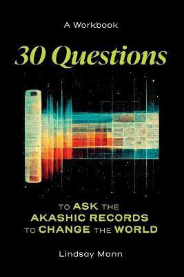 30 Questions to Ask the Akashic Records to Change the World(English, Paperback, Mann Lindsay)