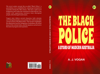 The Black Police: A Story of Modern Australia(Paperback, A. J. Vogan)