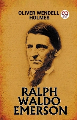 RALPH WALDO EMERSON (Edition2023)(English, Paperback, Wendell Holmes Oliver)