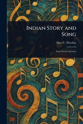 Indian Story and Song(English, Paperback, Fletcher Alice C (Alice Cunningham))