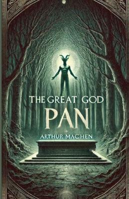 The Great God Pan(Illustrated)(English, Paperback, Machen Arthur)