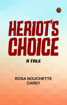 Heriot's Choice: A Tale(Paperback, Rosa Nouchette Carey)