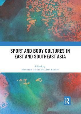 Sport and Body Cultures in East and Southeast Asia(English, Paperback, unknown)