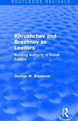 Khrushchev and Brezhnev as Leaders (Routledge Revivals)(English, Paperback, Breslauer George W.)