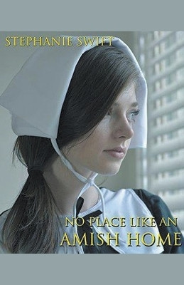 No Place Like An Amish Home(English, Paperback, Swift Stephanie)