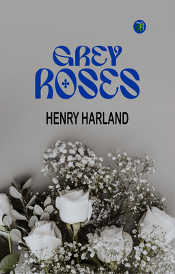 Grey Roses(Paperback, Henry Harland)