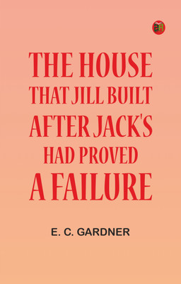 The House That Jill Built, after Jack's Had Proved a Failure(Paperback, E. C. Gardner)