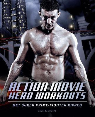 Action Movie Hero Workouts(English, Paperback, Randolph Dave)