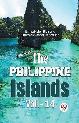The Philippine Islands, 1493-1898 - Volume 14 (Edition2023)(English, Paperback, Gaylord Bourne Edward)