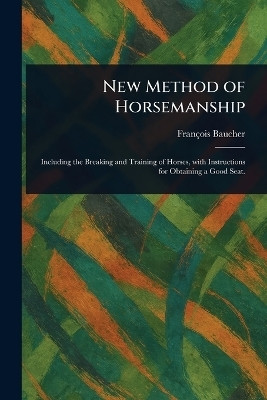 New Method of Horsemanship(English, Paperback, Baucher Francois)