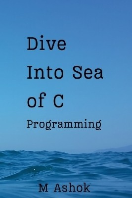 Dive Into Sea of C(English, Book, Ashok M)