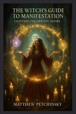 The Witch's Guide to Manifestation(English, Paperback, Petchinsky Matthew)