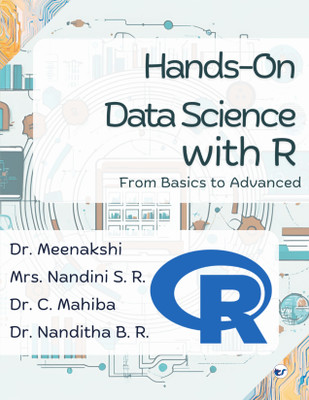 Hands on Data Science with R: From basics to advanced(Paperback, Dr. Meenakshi, Mrs. Nandini S. R, Dr. C. Mahiba, Dr. Nanditha B. R)