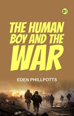 The Human Boy and the War(Paperback, Eden Phillpotts)