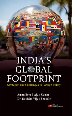 India’s Global Footprint: Strategies and Challenges in Foreign Policy(Hardcover, Aman Bora, Ajay Kumar, Dr. Devidas Vijay Bhosale)
