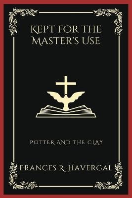 Kept for the Master's Use(English, Paperback, Havergal Frances Ridley)