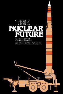 The Nuclear Future(English, Electronic book text, Mandelbaum Michael)