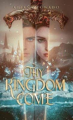 Thy Kingdom Come(English, Hardcover, Tosado Ariana)