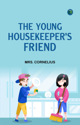 The Young Housekeeper's Friend(Paperback, Mrs. Cornelius)