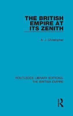 The British Empire at its Zenith(English, Hardcover, Christopher A. J.)