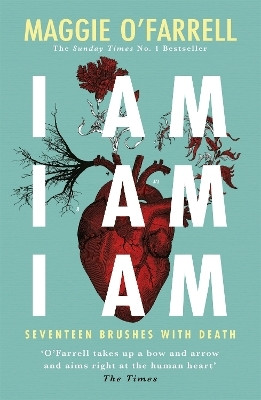 I Am, I Am, I Am: Seventeen Brushes With Death(English, Paperback, O'Farrell Maggie)