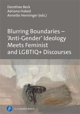 Blurring Boundaries - 'Anti-Gender' Ideology Meets Feminist and LGBTIQ+ Discourses(English, Hardcover, unknown)