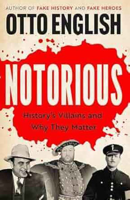 Notorious Historys Villains and Why They Matter(Paperback, Otto English)