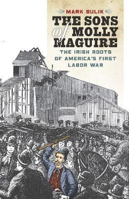 The Sons of Molly Maguire(English, Electronic book text, Bulik Mark)
