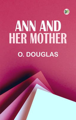 Ann and Her Mother(Paperback, O. Douglas)