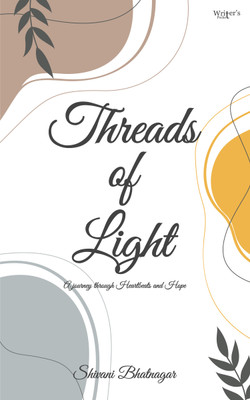 Threads of Light: A Journey Through Heartbeats and Hope(Paperback, Shivani Bhatnagar)
