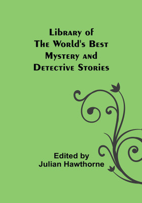 Library of the World's Best Mystery and Detective Stories(English, Paperback, Julian Hawthorne Edited)