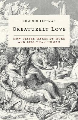 Creaturely Love(English, Hardcover, Pettman Dominic)